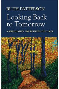 Looking Back to Tomorrow