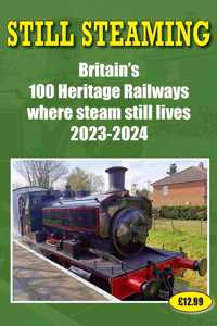 Still Steaming - Britain's 100 Heritage Railways Where Steam Still Lives 2023-2024