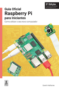 Guia Oficial Raspberry Pi Para Iniciantes 5a Edição