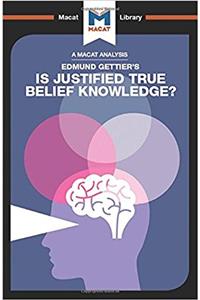 An Analysis of Edmund Gettier's Is Justified True Belief Knowledge?