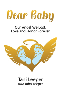 Dear Baby: Our Angel We Lost, Love and Honor Forever