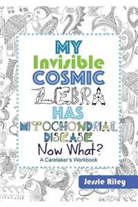 My Invisible Cosmic Zebra Has Mitochondrial Disease - Now What?