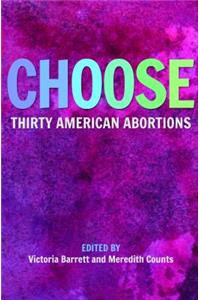 Choose: Thirty American Abortions