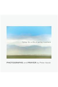 I pray for a life of going nowhere