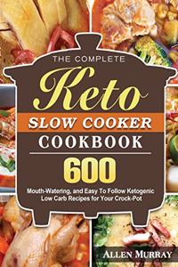 Complete Keto Slow Cooker Cookbook