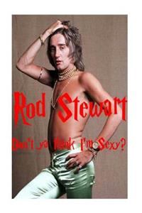 Don't ya think I'm Sexy? - Rod Stewart