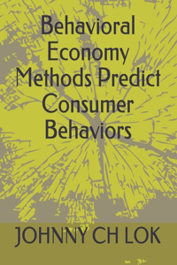 Behavioral Economy Methods Predict Consumer Behaviors