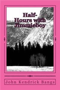 Half-Hours with Jimmieboy