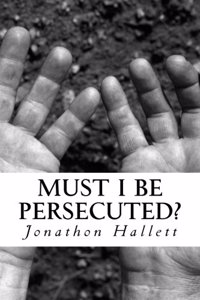 Must I Be Persecuted?