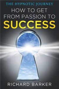 How To Get From Passion To Success