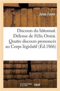 Discours Du Bâtonnat. Défense de Félix Orsini. Quatre Discours Prononcés Au Corps Législatif