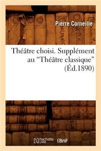 Théâtre Choisi. Supplément Au Théâtre Classique (Ed.1890)