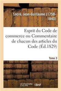 Esprit Du Code de Commerce Ou Commentaire de Chacun Des Articles Du Code. Tome 3