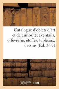 Catalogue d'Objets d'Art Et de Curiosité, Éventails, Orfèvrerie, Étoffes, Tableaux, Dessins