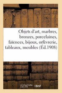 Objets d'Art, Marbres, Bronzes, Porcelaines, Faïences, Bijoux, Orfèvrerie, Tableaux