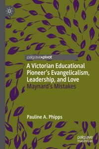 Victorian Educational Pioneer's Evangelicalism, Leadership, and Love