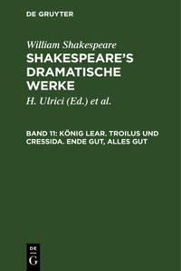 König Lear. Troilus und Cressida. Ende gut, Alles gut