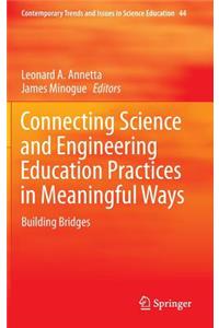 Connecting Science and Engineering Education Practices in Meaningful Ways: Building Bridges