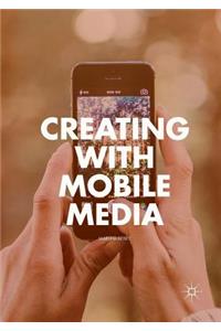 Creating with Mobile Media