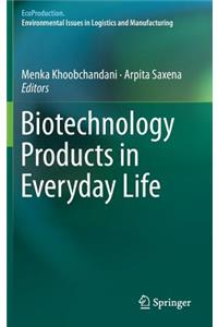 Biotechnology Products in Everyday Life