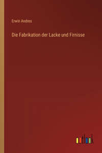 Fabrikation der Lacke und Firnisse