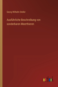 Ausführliche Beschreibung von sonderbaren Meerthieren