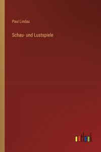 Schau- und Lustspiele