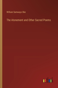 The Atonement and Other Sacred Poems
