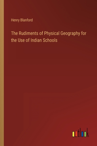 Rudiments of Physical Geography for the Use of Indian Schools