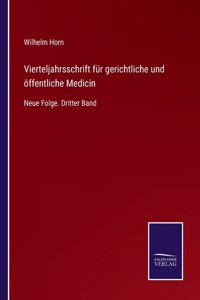 Vierteljahrsschrift für gerichtliche und öffentliche Medicin