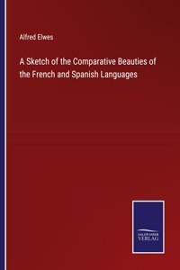 Sketch of the Comparative Beauties of the French and Spanish Languages