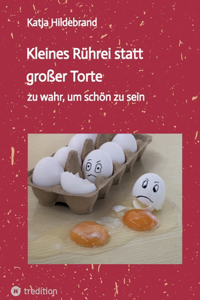 Kleines Rührei statt großer Torte