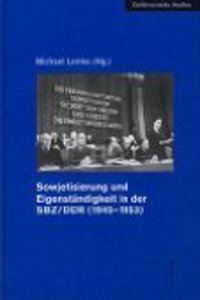 Sowjetisierung Und Eigenstandigkeit in Der Sbz/Ddr (1945-1953)