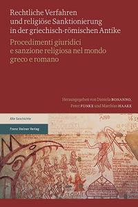 Rechtliche Verfahren Und Religiose Sanktionierung in Der Griechisch-Romischen Antike / Procedimenti Giuridici E Sanzione Religiosa Nel Mondo Greco E Romano