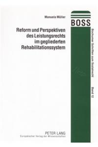 Reform Und Perspektiven Des Leistungsrechts Im Gegliederten Rehabilitationssystem