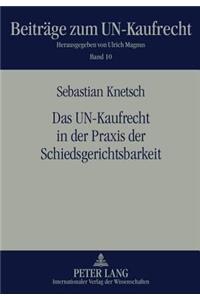 Das Un-Kaufrecht in Der Praxis Der Schiedsgerichtsbarkeit