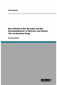 Scheitern der Sprache und der Kommunikation in Heinrich von Kleists 'Der zerbrochne Krug'