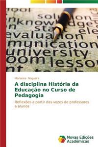 A disciplina História da Educação no Curso de Pedagogia