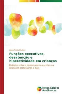 Funções executivas, desatenção e hiperatividade em crianças
