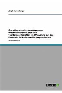 Grenzüberschreitenden Abzug von Unternehmensverlusten von Tochtergesellschaften im EU-Ausland auf der Ebene der inländischen Muttergesellschaft