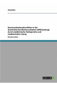 Kommunikationskonflikte in der Arzt-Patienten-Kommunikation (APK) bedingt durch medizinische Fachsprache und medizinischen Slang