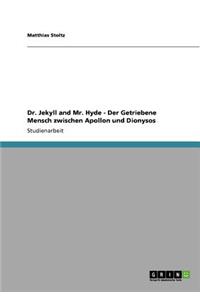 Dr. Jekyll and Mr. Hyde - Der Getriebene Mensch zwischen Apollon und Dionysos
