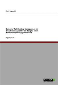 Customer Relationship Management im Dienstleistungssektor bei einer Wirtschaftsprüfungsgesellschaft
