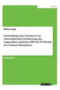 Entwicklung eines Detektors zur unterstützenden Verifizierung des eingestellten statischen MPP der PV-Module des Outdoor-Messplatzes