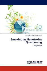 Smoking as Genotoxins Questioning