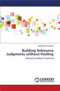Building Relevance Judgments without Pooling