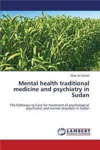 Mental health traditional medicine and psychiatry in Sudan