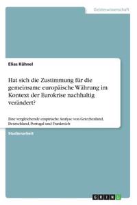 Hat sich die Zustimmung für die gemeinsame europäische Währung im Kontext der Eurokrise nachhaltig verändert?