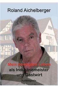 Mein bewegtes Leben als Industriemeister und Gastwirt