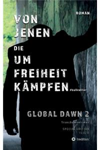 VON JENEN DIE UM FREIHEIT KÄMPFEN - GLOBAL DAWN 2 Transhumanismus (SPECIAL EDITION)